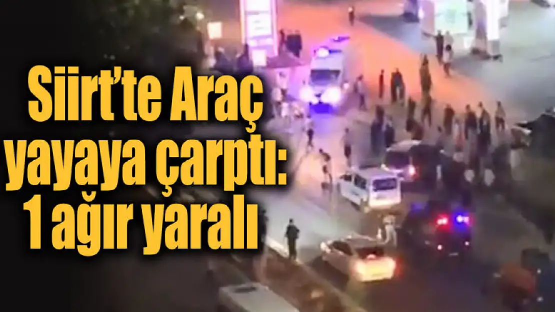 Siirt'te Karşıdan Karşıya Geçerken Araba Çarpan Kadın Ağır Şekilde Yaralandı