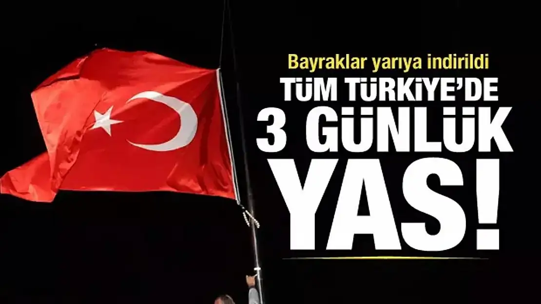 Türkiye'de 3 Günlük Milli Yas İlan Edildi