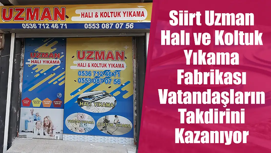 Uzman Halı ve Koltuk Yıkama Fabrikası Vatandaşların Takdirini Kazandı