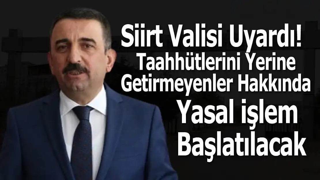 VALİ HACIBEKTAŞOĞLU  UYARDI TAAHHÜTLERİNİ YERİNE GETİRMEYENLER HAKKINDA YASAL İŞLEM BAŞLATILACAK