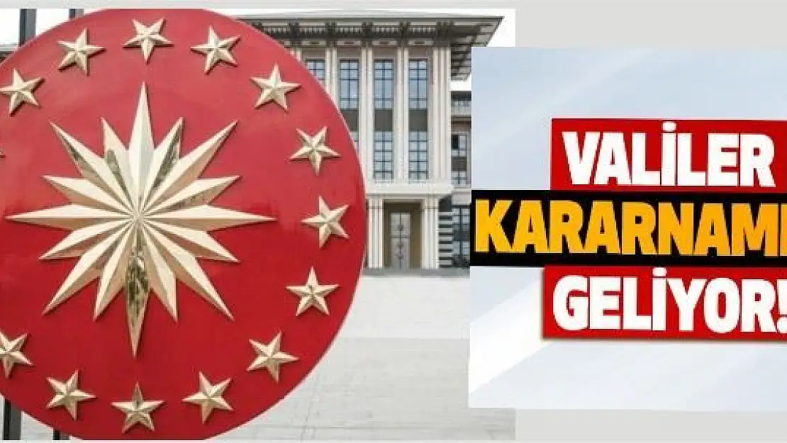 Valiler Kararnamesi Geliyor