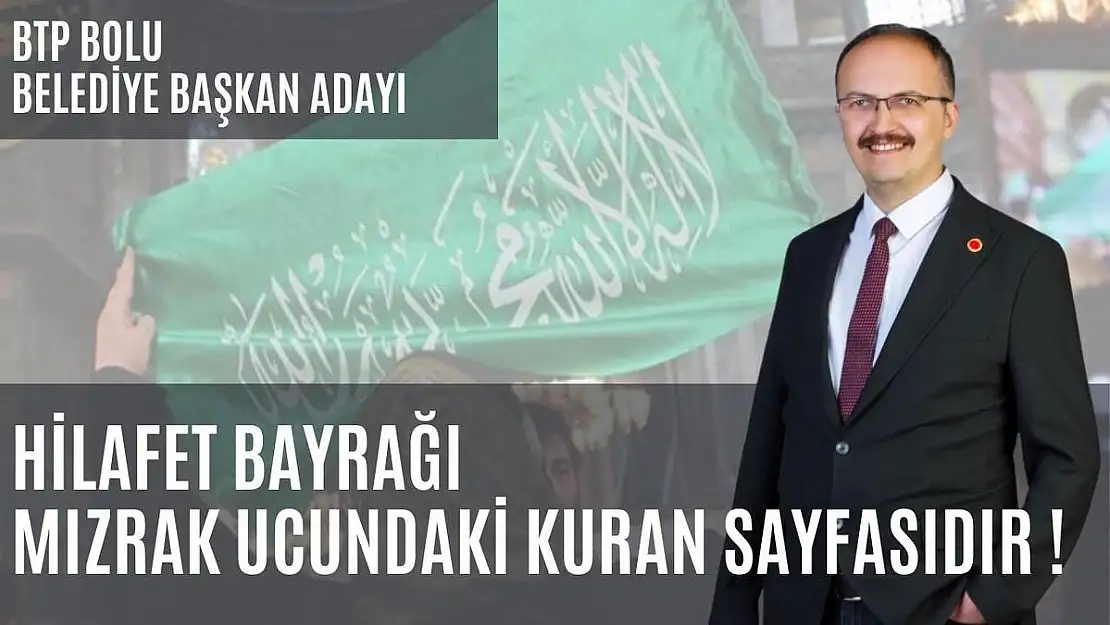 Yağcı: Hilafet Bayrağı Mızrak Ucundaki Kuran Sayfasıdır (VİDEOLU HABER)