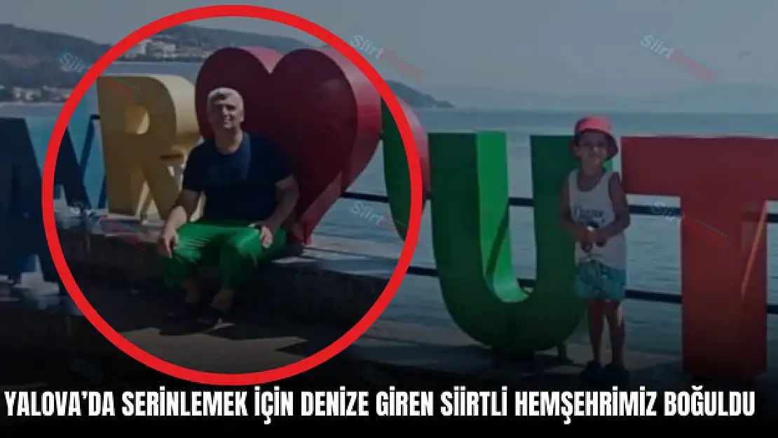 Yalova'da Denize Giren Siirtli Hemşerimiz Boğuldu
