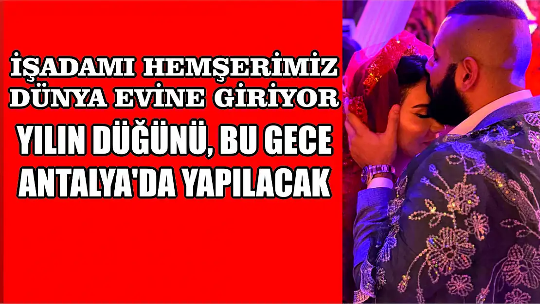Yılın Düğünü Bu Gece Antalya'da Yapılacak