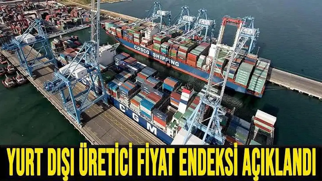 Yurt Dışı Üretici Fiyat Endeksi Açıklandı