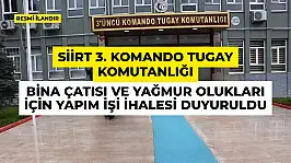 Siirt 3. Komando Tugay Komutanlığı Bina Çatısı ve Yağmur Olukları İçin Yapım İşi İhalesi Duyuruldu