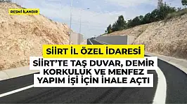 Siirt İl Özel İdaresi Siirt'te Taş Duvar, Demir Korkuluk ve Menfez Yapım İşi İçin İhale Açtı