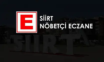 Siirt'te Bugün Hangi Eczaneler Açık? | 28 Haziran Cumartesi Siirt Nöbetçi Eczaneler