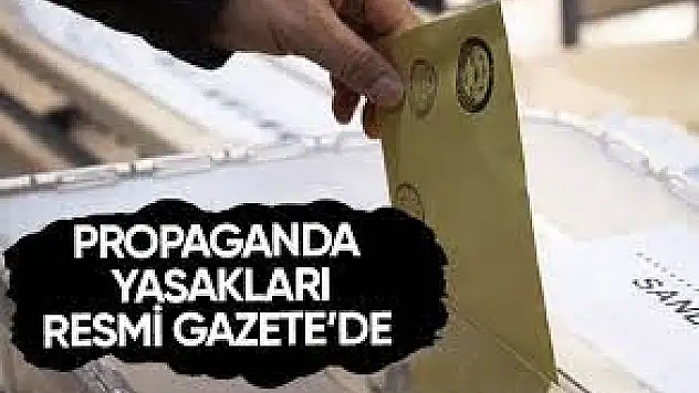 31 Mart 2024'te Yapılacak Olan Yerel Seçimlere İlişkin Propaganda Yasakları Resmi Gazetede