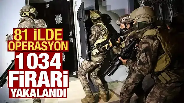 81 İlde Eş Zamanlı Operasyon 1031 Firari Yakalandı