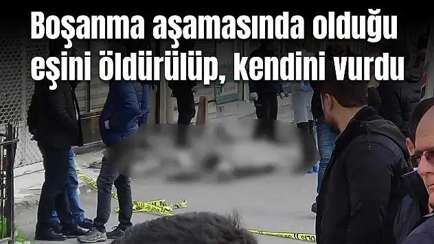 Boşanma Aşamasında Olduğu Eşini Öldürdü ve İntihar Etti