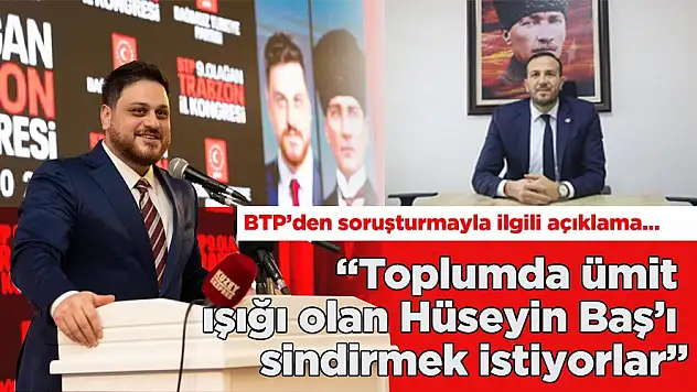 BTP'den Hüseyin Baş Hakkında Açılan Soruşturmaya Dair Açıklama