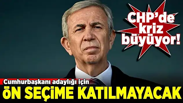 CHP'de Cumhurbaşkanlığı Adaylığı İçin Mansur Yavaş Ön Seçime Katılmayacak