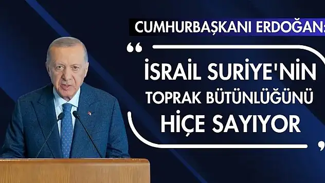 Erdoğan: 'İsrail Suriye'nin Toprak Bütünlüğünü Hiçe Sayıyor'