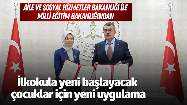 İki Bakanlıktan, Okula İlk Defa Başlayacak Öğrenciler ve Velileri İçin 'Yeni Uygulama'