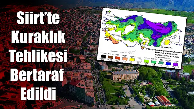 Mart ve Nisan Yağmurları, Siirt'te Kuraklık Riskine Son Verdi