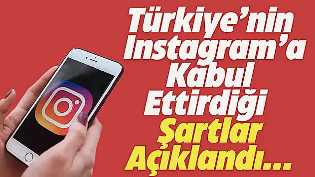 Türkiye'nin İnstagram'a Kabul Ettirdiği Şartlar Açıklandı