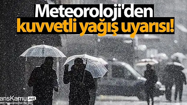 METEOROLOJİDEN ''KUVVETLİ'' YAĞIŞ UYARISI