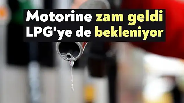 Motorine Zam Geldi: LPG'ye de Bekleniyor