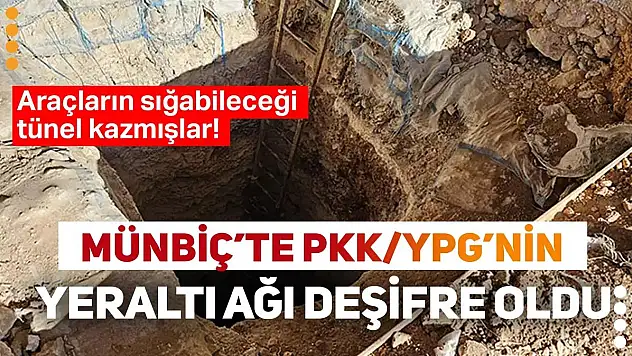 Münbiç'te PKK/YPG Tünel Ağı Ortaya Çıktı