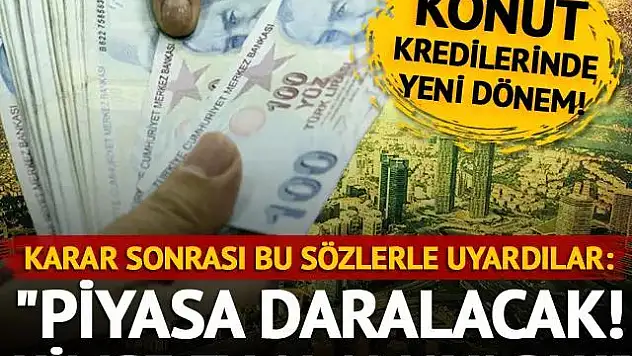Piyasa Daralacak, Kimse Ev Alamayacak!