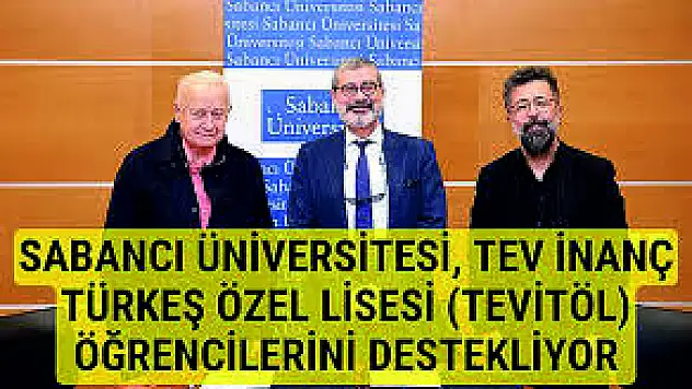 Sabancı Üniversitesi, TEV İnanç Türkeş Özel Lisesi (TEVİTÖL) Öğrencilerini Destekliyor
