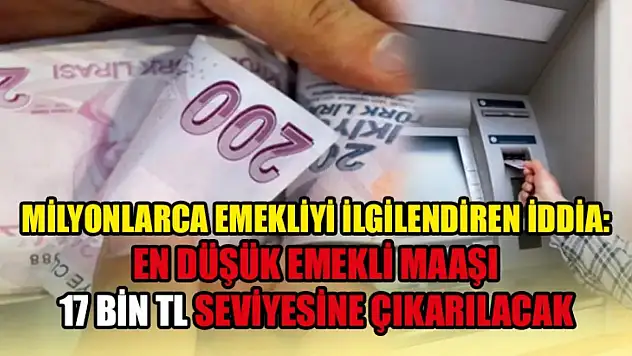 Seçim Öncesi İddia: En Düşük Emekli Maaşı 17 Bin TL Seviyesine Çıkarılacak