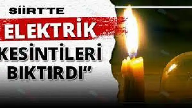 Siirt ve İlçelerinde Bugün Elektrik Kesintisi Uygulanacak