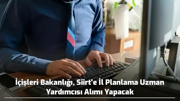 Siirt'e 2 İl Planlama Uzman Yardımcısı Alınacak!