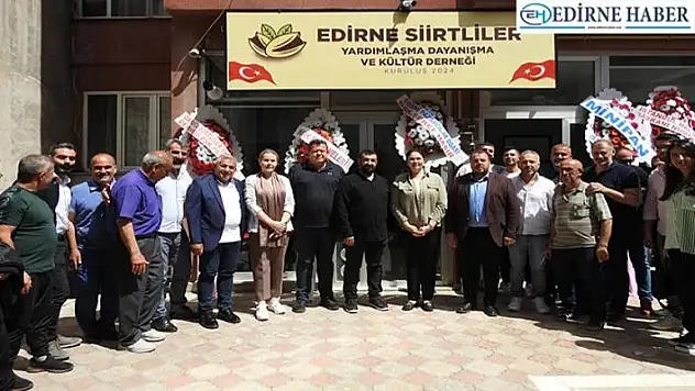 Siirtliler, Edirne'de de Dernekleşti Edirne Siirtliler Yardımlaşma Dayanışma ve Kültür Derneği Açıldı