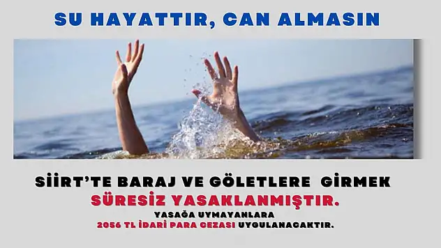 Siirt'te Baraj ve Göletlere Girmek Süresiz Yasaklandı