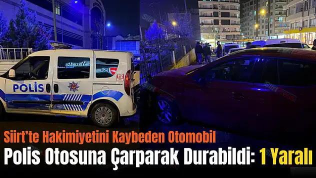Siirt'te Direksiyon Hakimiyetini Kaybeden Sürücü, Polis Otosuna Çarparak Durdu!