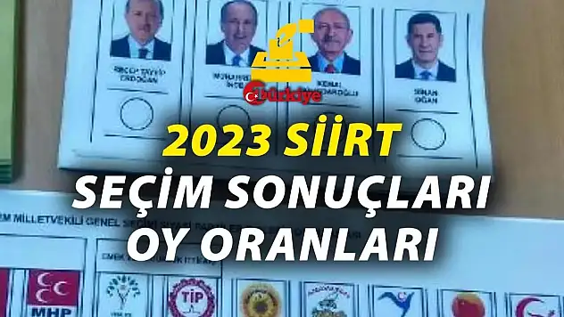 Siirt'te Oy Kullanan Seçmen ve Siyasi Partilerin Aldığı Oy Sayısı Belli Oldu!