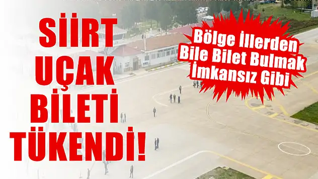 Siirt'te Uçak Bileti Tükendi!