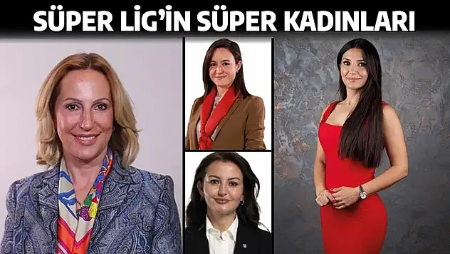 Süper Lig'in Süper Kadınları