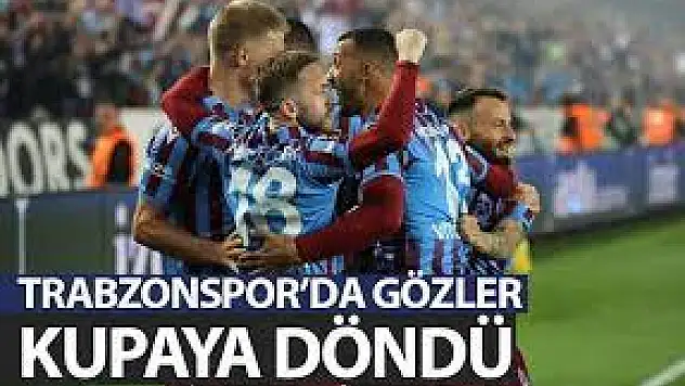 Trabzonspor gözler Ziraat Türkiye Kupası'nda