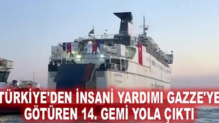 Gazze'ye İnsani Yardım Götüren 14 Gemi Yola Çıktı