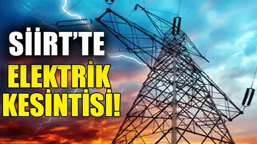 Siirt Merkezde 16 Farklı Bölgede Elektrik Kesintisi Uyarısı